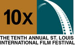 The Tenth Annual St. Louis International Film Festival
